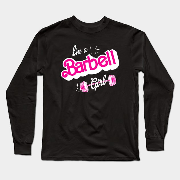 I'm a BARBELL Girl! - In WHITE Long Sleeve T-Shirt by BigDogsStudio